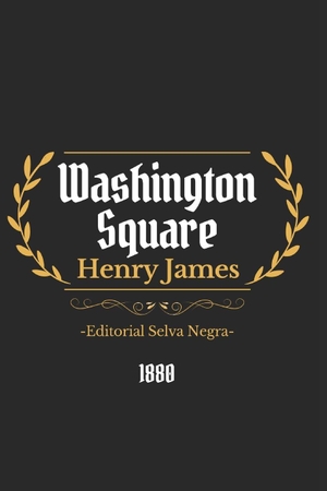 James, Henry. Washington Square. Independently published, 2026.