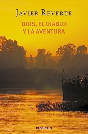 Reverte, Javier. Dios, el diablo y la aventura. Debolsillo, 2003.