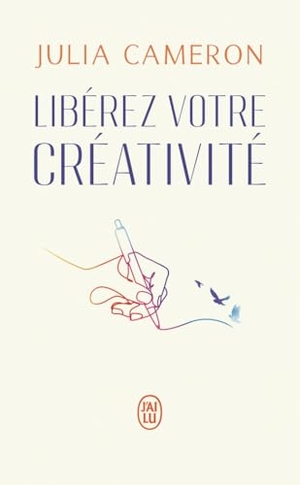 Cameron, Julia. Libérez votre créativité - Un livre culte !. J'ai Lu, 2025.