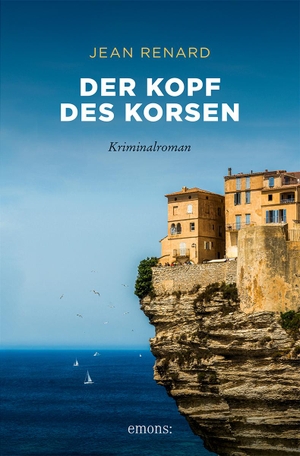 Renard, Jean. Der Kopf des Korsen. Emons Verlag, 2015.