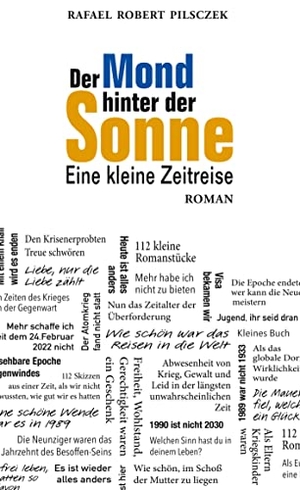 Pilsczek, Rafael Robert. Der Mond hinter der Sonne - Eine kleine Zeitreise. Books on Demand, 2023.