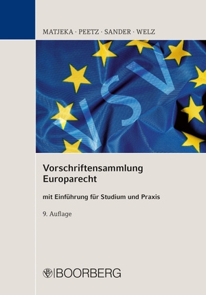 Matjeka, Manfred / Cornelius Peetz et al (Hrsg.). Vorschriftensammlung Europarecht - mit Einführung für Studium und Praxis. Boorberg, R. Verlag, 2023.