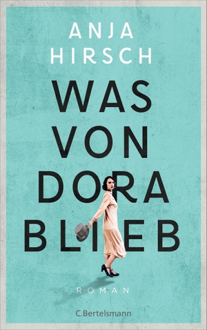 Hirsch, Anja. Was von Dora blieb - Roman. Bertelsmann Verlag, 2021.