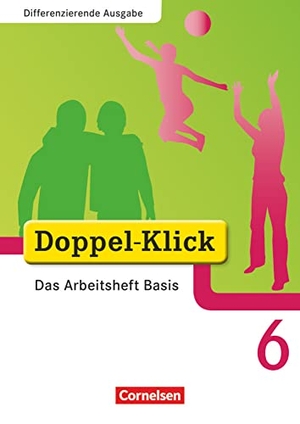 Adam, Grit / Deters, Ulrich et al. Doppel-Klick - Differenzierende Ausgabe. 6. Schuljahr. Das Arbeitsheft Basis - Differenzierende Ausgabe. Cornelsen Verlag GmbH, 2010.