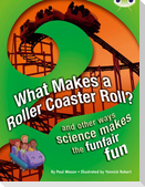 Bug Club NF Red (KS2) A/5C What Makes a Rollercoaster Roll?