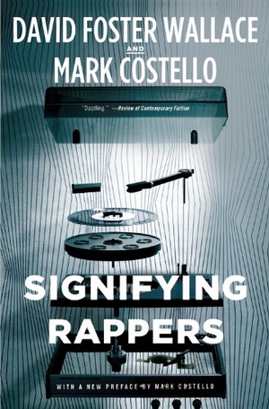 Wallace, David Foster / Mark Costello. Signifying Rappers. Hachette Book Group, 2013.