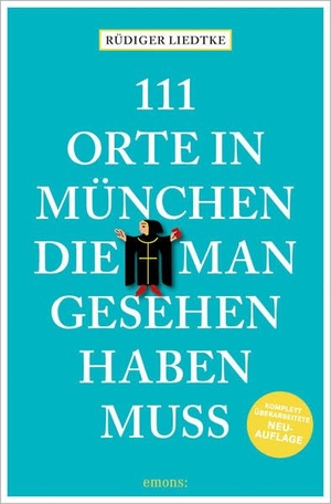 Liedtke, Rüdiger. 111 Orte in München, die man gesehen haben muss, Band 1 - Reiseführer, Relaunch. Emons Verlag, 2026.