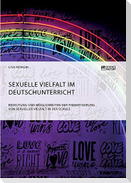 Sexuelle Vielfalt im Deutschunterricht. Bedeutung und Möglichkeiten der Thematisierung von sexueller Vielfalt in der Schule