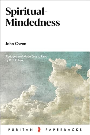 Owen, John. Spiritual-Mindedness. Banner of Truth Trust, 2021.