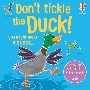 Taplin, Sam. Don't Tickle the Duck!. Usborne Books, 2026.