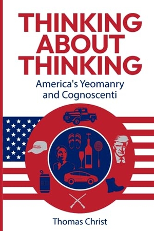 Christ, Thomas. Thinking About Thinking; America's Yeomanry and Cognoscenti. Defiance Press & Publishing, 2023.