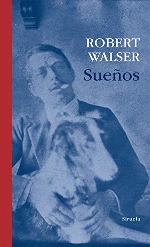 Walser, Robert. Sueños. Siruela, 2012.