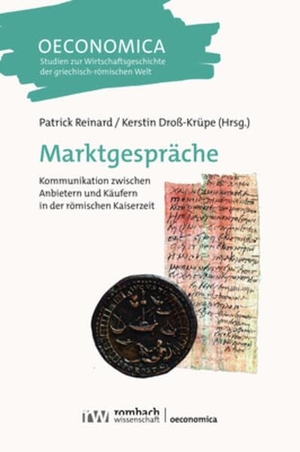 Droß-Krüpe, Kerstin / Patrick Reinard (Hrsg.). Marktgespräche - Kommunikation zwischen Anbietern und Käufern in der römischen Kaiserzeit. Nomos Verlags GmbH, 2026.