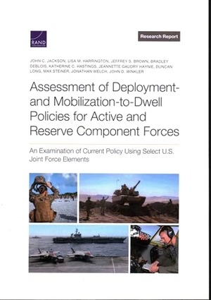 Jackson, John C / Winkler, John D et al. Assessment of Deployment- And Mobilization-To-Dwell Policies for Active and Reserve Component Forces - An Examination of Current Policy Using Select U.S. Joint Force Elements. RAND Corporation, 2023.