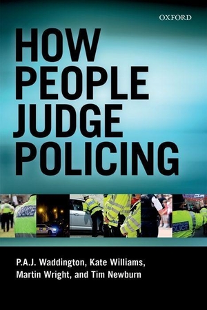 Waddington, P A J / Wright, Martin et al. How People Judge Policing. Oxford University Press, USA, 2017.