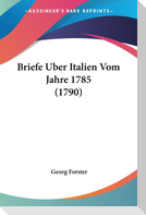 Briefe Uber Italien Vom Jahre 1785 (1790)