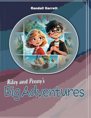 Garrett, Randall. Riley and Penny's Big Adventures, Adventures 1-3. Booxai, 2024.
