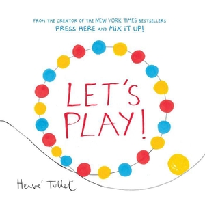 Tullet, Herve. Let's Play!. Chronicle Books, 2016.