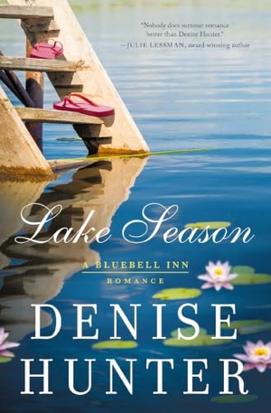 Hunter, Denise. Lake Season - Sweet, Small-Town Summer Romance. Thomas Nelson Publishers, 2019.