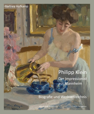 Hofkamp, Barbara. Philipp Klein - Der Impressionist aus Mannheim. Biografie und Werkverzeichnis. Klotz Verlagshaus GmbH, 2021.
