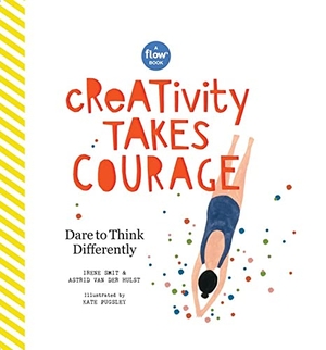 Smit, Irene / Hulst, Astrid van der et al. Creativity Takes Courage - Dare to Think Differently. Workman Publishing, 2018.
