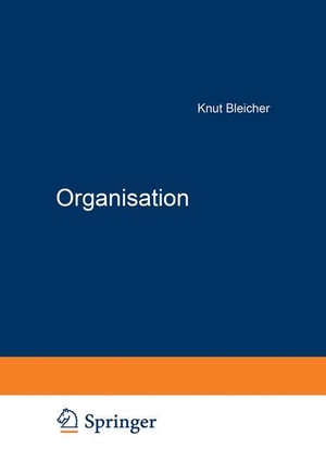 Bleicher, Knut. Organisation - Strategien ¿ Strukturen ¿ Kulturen. Gabler Verlag, 2012.