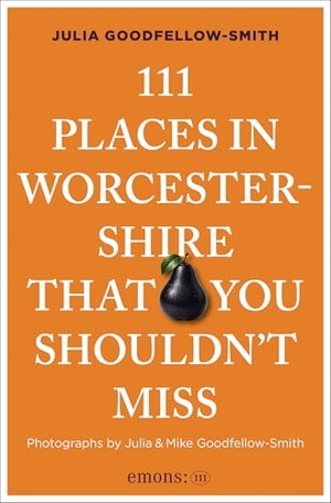 Goodfellow-Smith, Julia. 111 Places in Worcestershire That You Shouldn't Miss - Travel Guide. Emons Verlag, 2026.