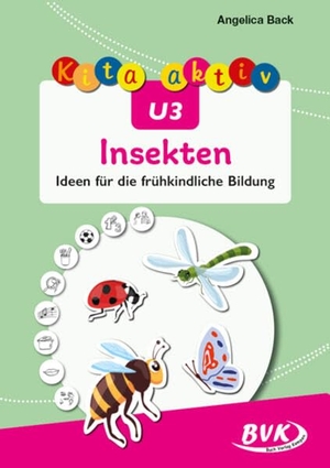 Back, Angelica. Kita aktiv U3 Insekten - Ideen für die frühkindliche Bildung. Buch Verlag Kempen, 2025.