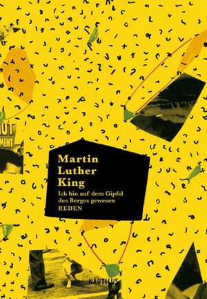 King, Martin Luther. Ich bin auf dem Gipfel des Berges gewesen - Reden. Edition Nautilus, 2016.
