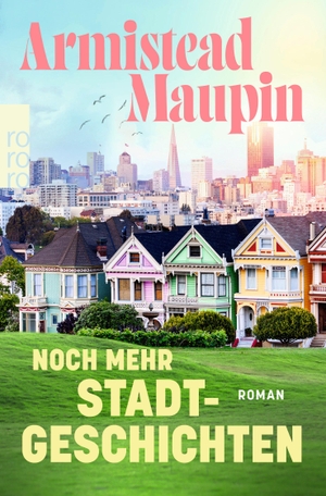 Maupin, Armistead. Noch mehr Stadtgeschichten - Roman | Humorvoller Klassiker der queeren Literatur. Rowohlt Taschenbuch, 2024.