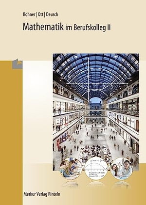 Bohner, Kurt / Ott, Roland et al. Mathematik im Berufskolleg 2. Baden-Württemberg. Merkur Verlag, 2016.