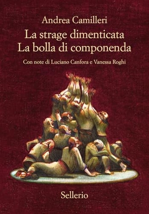 Camilleri, Andrea. La strage dimenticata-La bolla di Componenda. Sellerio Editore Palermo, 2025.