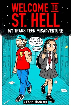 Hancox, Lewis. Welcome to St. Hell - My Trans Teen Misadventure. Scholastic Ltd., 2022.