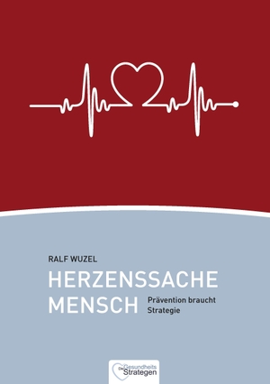 Wuzel, Ralf. Herzenssache Mensch - Prävention braucht Strategie. Books on Demand, 2017.