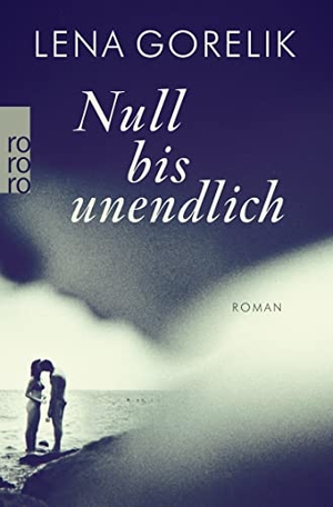 Gorelik, Lena. Null bis unendlich. Rowohlt Taschenbuch Verlag, 2017.