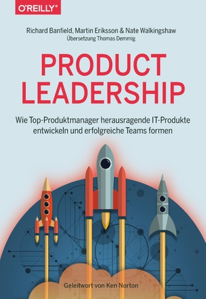 Banfield, Richard / Eriksson, Martin et al. Product Leadership - Wie Top-Produktmanager herausragende IT-Produkte entwickeln und erfolgreiche Teams formen. Dpunkt.Verlag GmbH, 2018.