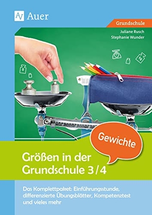 Rusch, Juliane / Stephanie Wunder. Größen in der Grundschule: Gewichte 3/4 - Das Komplettpaket: Einführungsstunde, differenzierte Übungsblätter, Kompetenztest & vieles mehr (3. und 4. Klasse). Auer Verlag i.d.AAP LW, 2018.