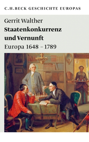 Walther, Gerrit. Staatenkonkurrenz und Vernunft - Europa 1648 - 1789. C.H. Beck, 2021.