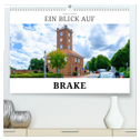 Ein Blick auf Brake (hochwertiger Premium Wandkalender 2024 DIN A2 quer), Kunstdruck in Hochglanz