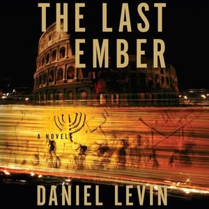 Levin, Daniel. The Last Ember. HighBridge Audio, 2009.