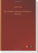 The Mother´s Manual of Children´s Diseases