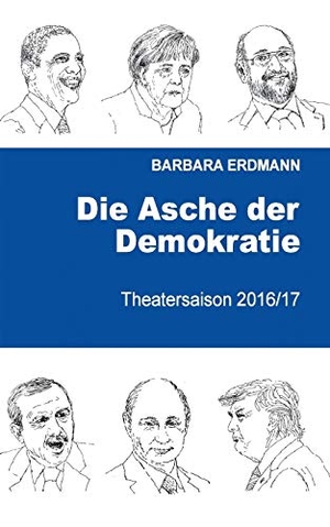 Erdmann, Barbara. Die Asche der Demokratie - Theatersaison 2016/17. Books on Demand, 2017.