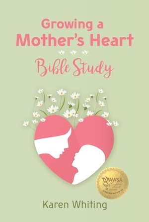 Whiting, Karen. Growing a Mother's Heart Bible Study. AMG Publishers, 2022.