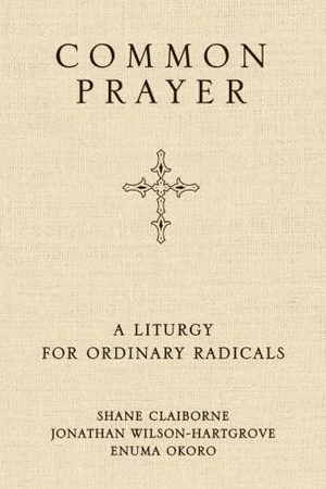 Claiborne, Shane / Wilson-Hartgrove, Jonathan et al. Common Prayer Pocket Edition - A Liturgy for Ordinary Radicals. Zondervan, 2010.
