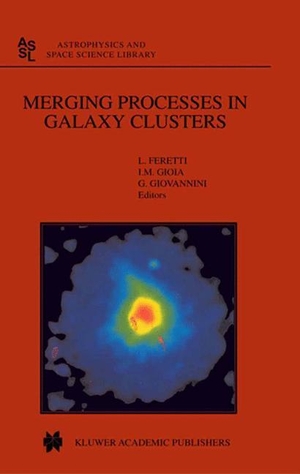 Feretti, L. / G. Giovannini et al (Hrsg.). Merging Processes in Galaxy Clusters. Springer Netherlands, 2002.