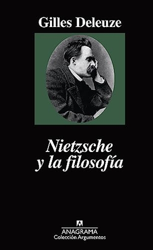 Deleuze, Gilles. Nietzsche y la filosofía. Editorial Anagrama S.A., 2002.