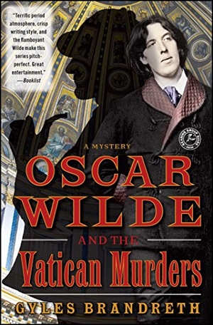 Brandreth, Gyles. Oscar Wilde and the Vatican Murders - A Mystery. Gallery Books, 2012.