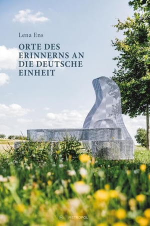 Ens, Lena. Orte des Erinnerns an die deutsche Einheit. Metropol Verlag, 2025.
