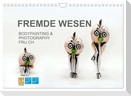FREMDE WESEN / BODYPAINTING & PHOTOGRAPHY FRU.CH (Wandkalender 2025 DIN A4 quer), CALVENDO Monatskalender