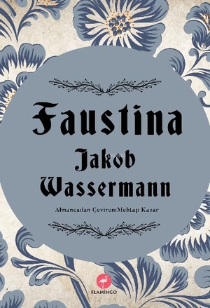 Wassermann, Jakob. Faustina. Flamingo Yayinlari, 2021.